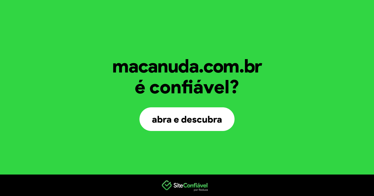 O site macanuda.com.br é confiável?
