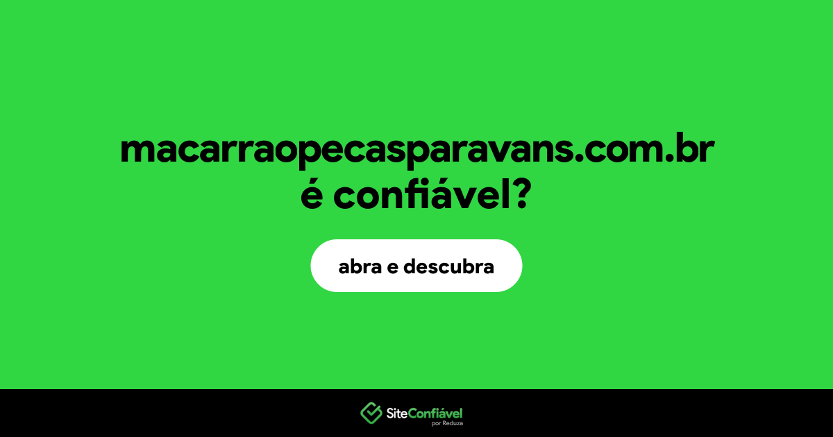 O site macarraopecasparavans.com.br é confiável?