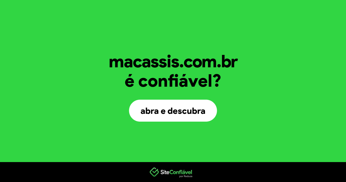 O site macassis.com.br é confiável?