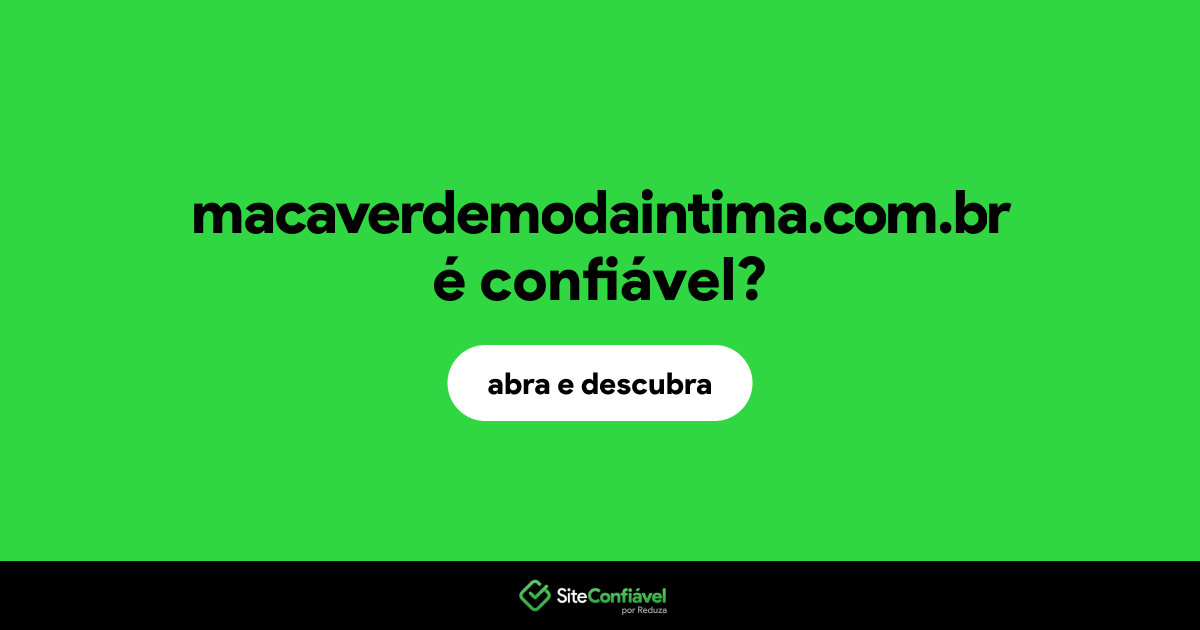 O site macaverdemodaintima.com.br é confiável?