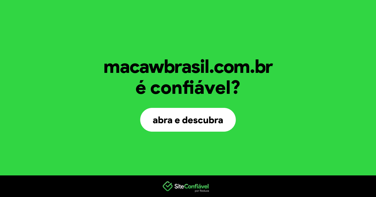 O site macawbrasil.com.br é confiável?