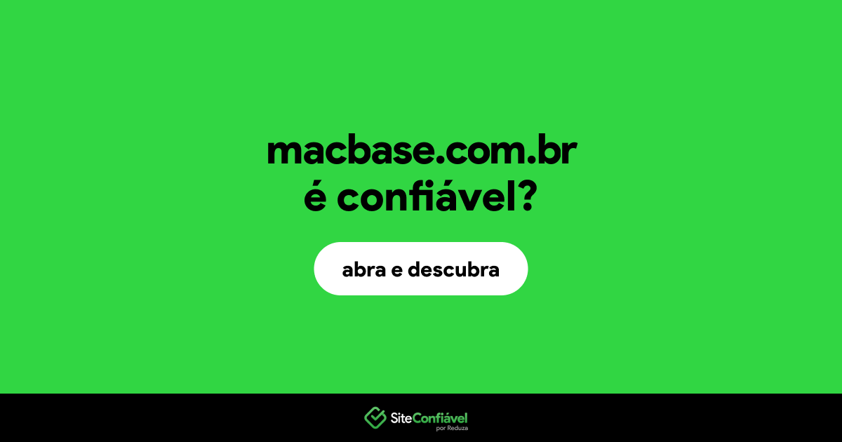 O site macbase.com.br é confiável?