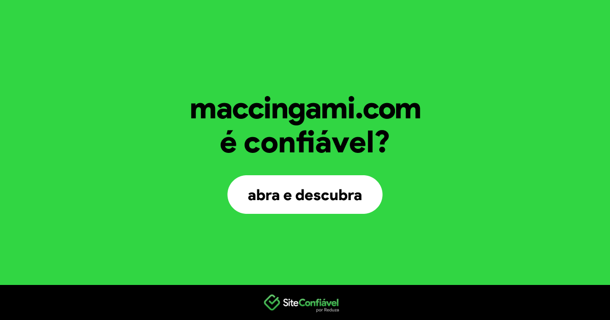 O site maccingami.com é confiável?