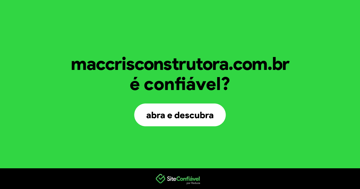 O site maccrisconstrutora.com.br é confiável?