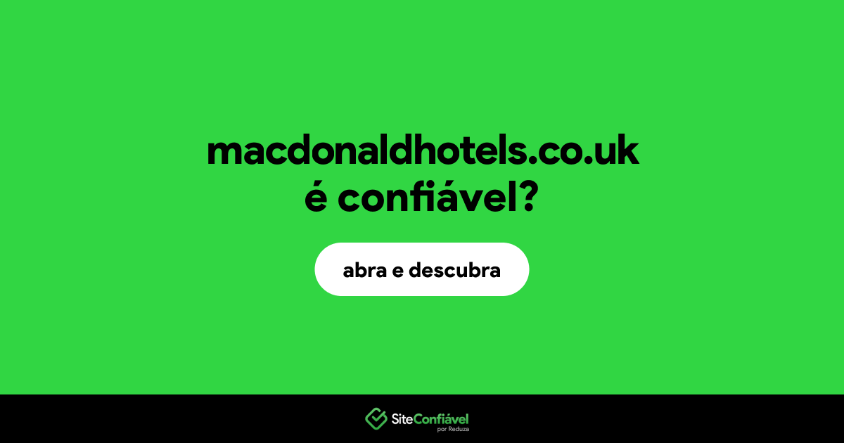 O site macdonaldhotels.co.uk é confiável?