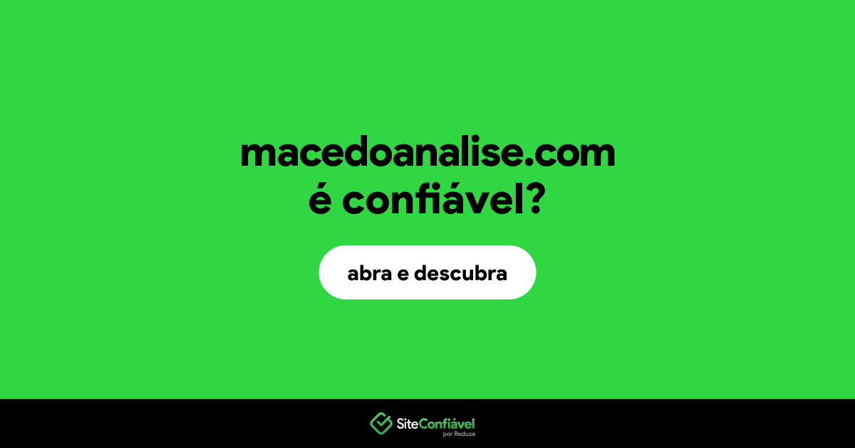 O site macedoanalise.com é confiável?
