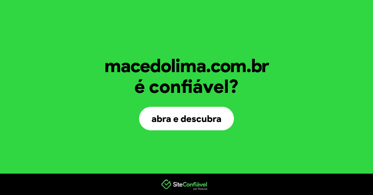O site macedolima.com.br é confiável?