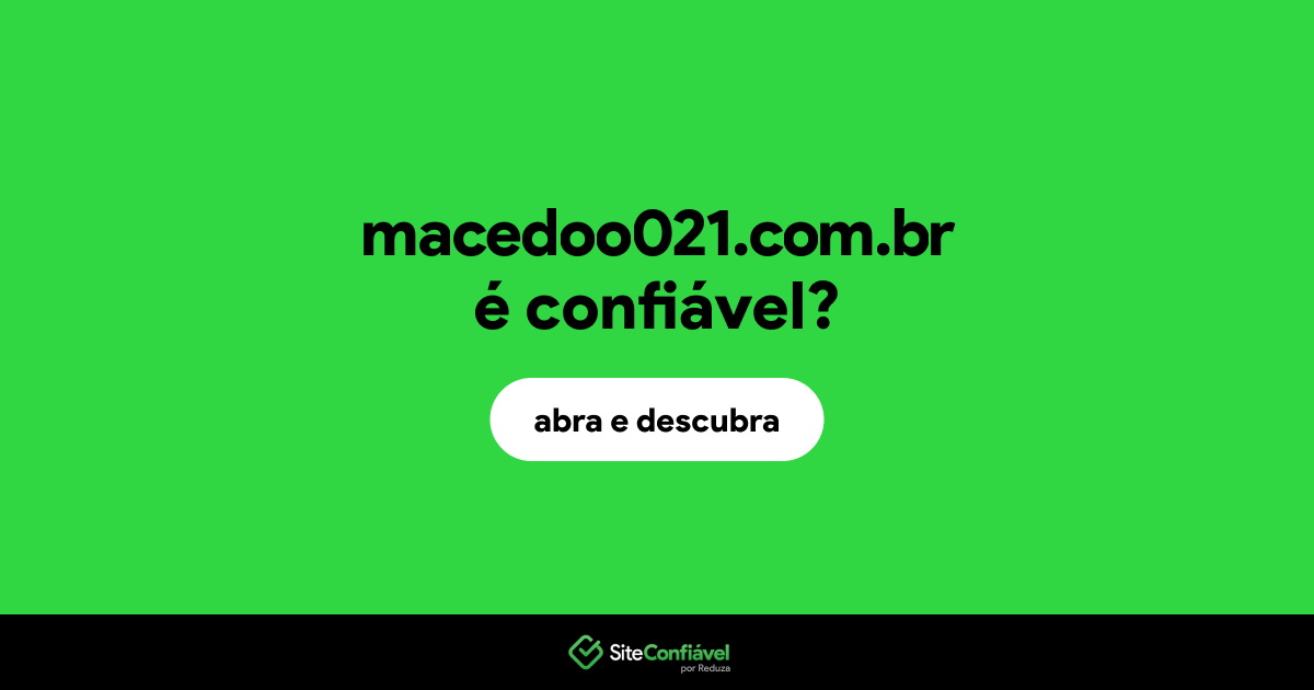 O site macedoo021.com.br é confiável?