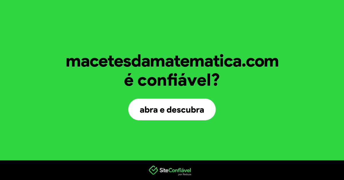 O site macetesdamatematica.com é confiável?