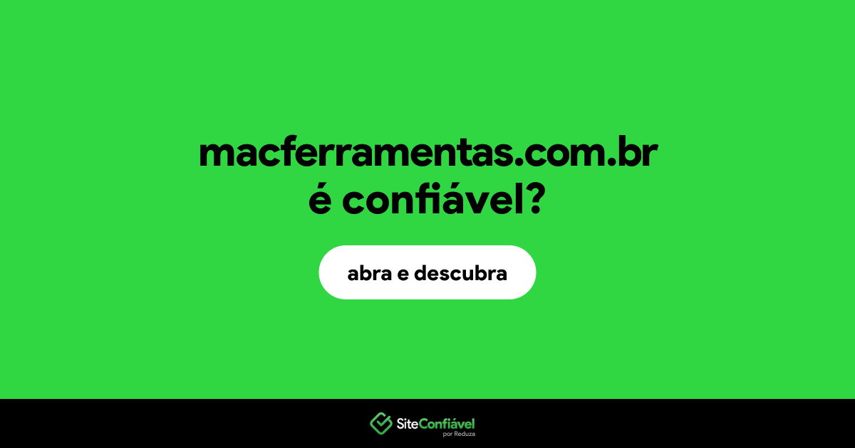 O site macferramentas.com.br é confiável?