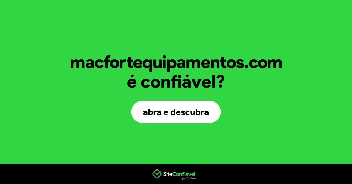 O site macfortequipamentos.com é confiável?