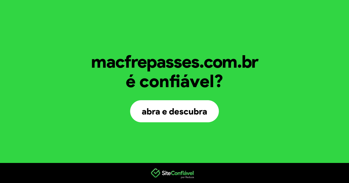 O site macfrepasses.com.br é confiável?