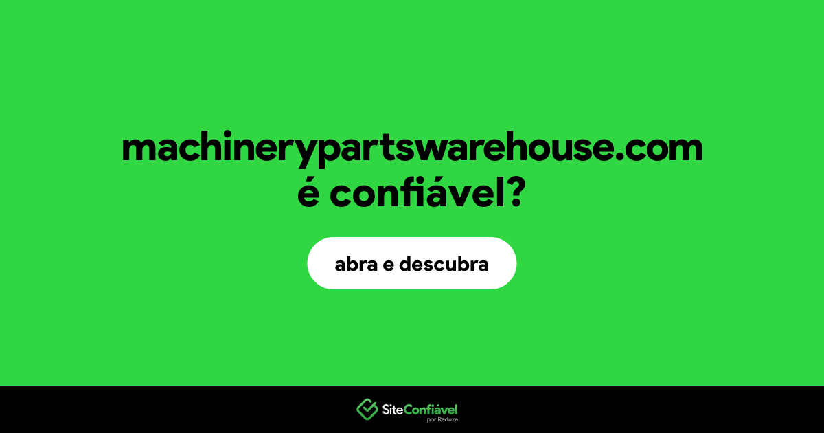 O site machinerypartswarehouse.com é confiável?