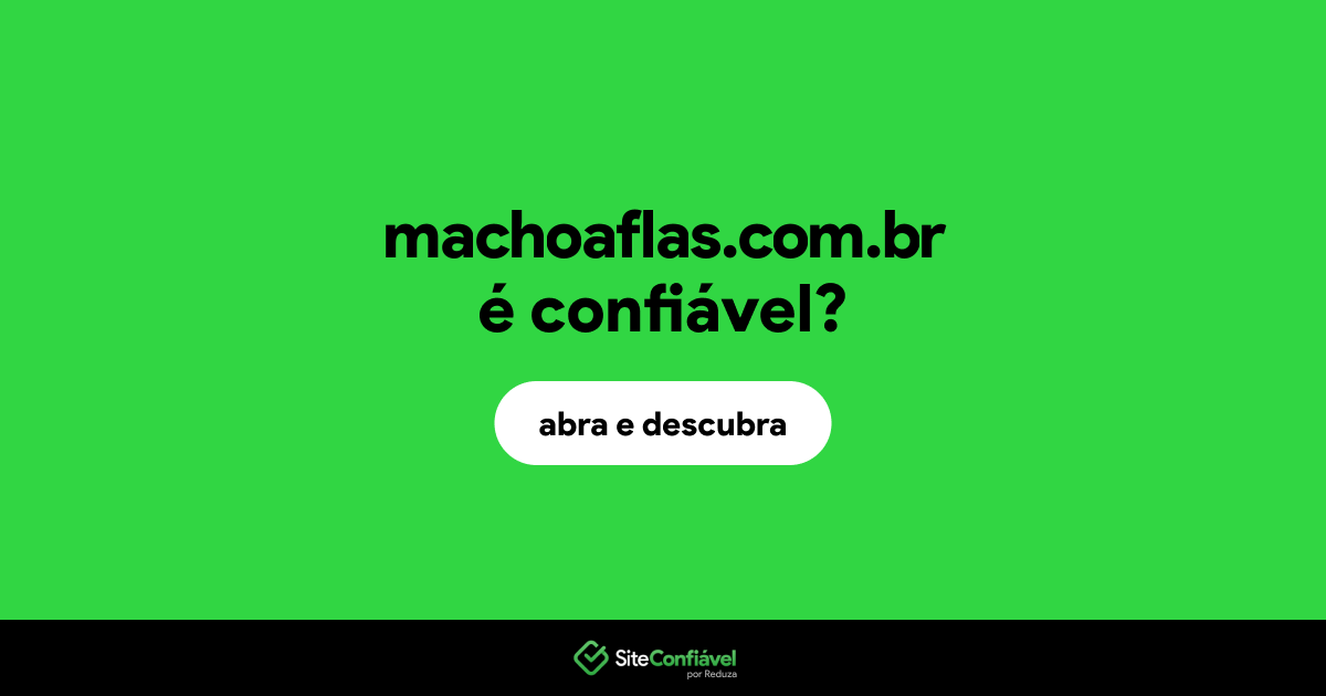 O site machoaflas.com.br é confiável?