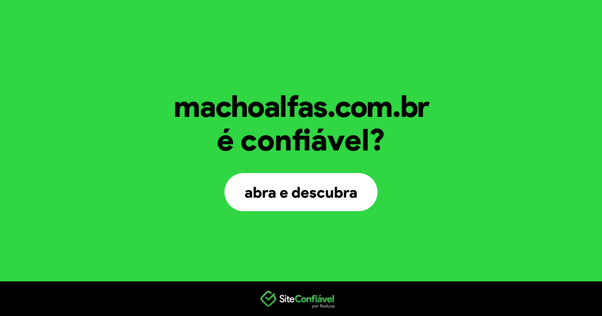 O site machoalfas.com.br é confiável?