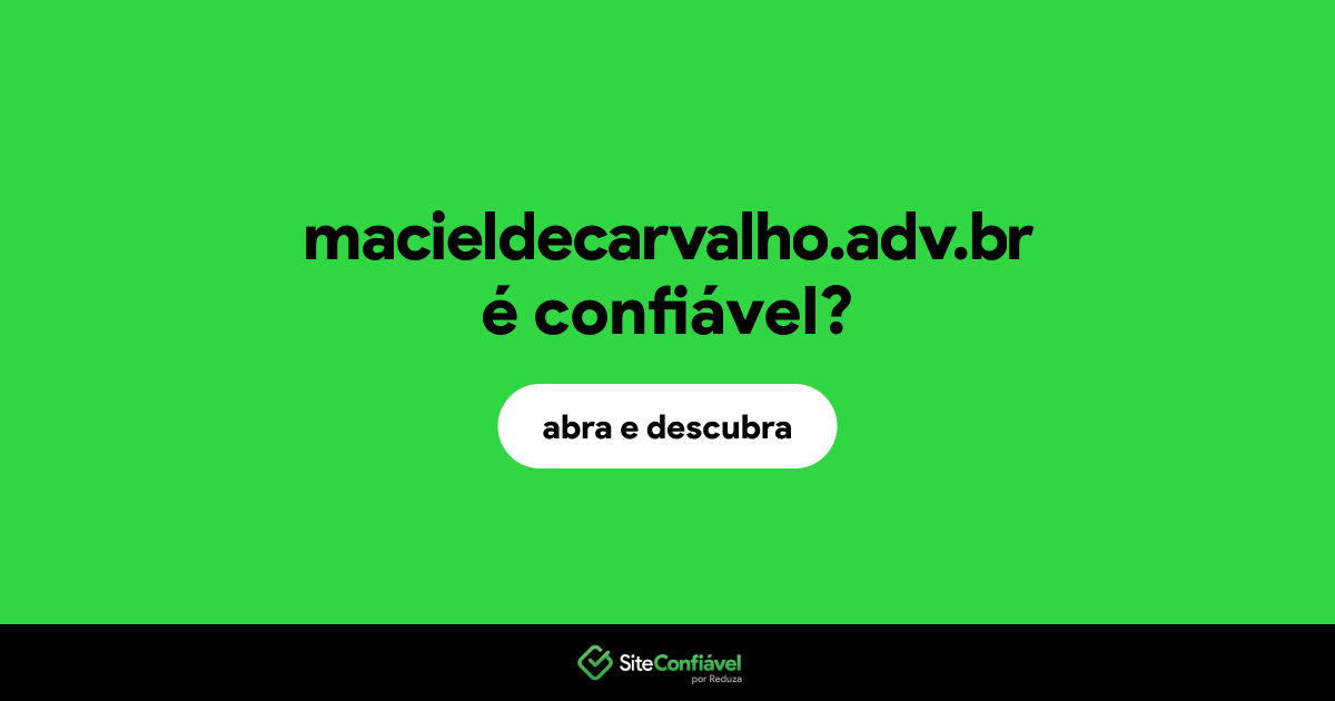 O site macieldecarvalho.adv.br é confiável?