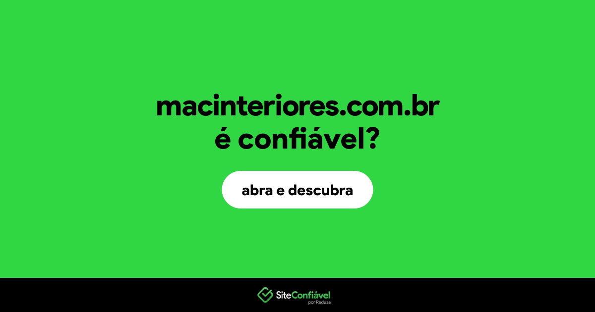 O site macinteriores.com.br é confiável?