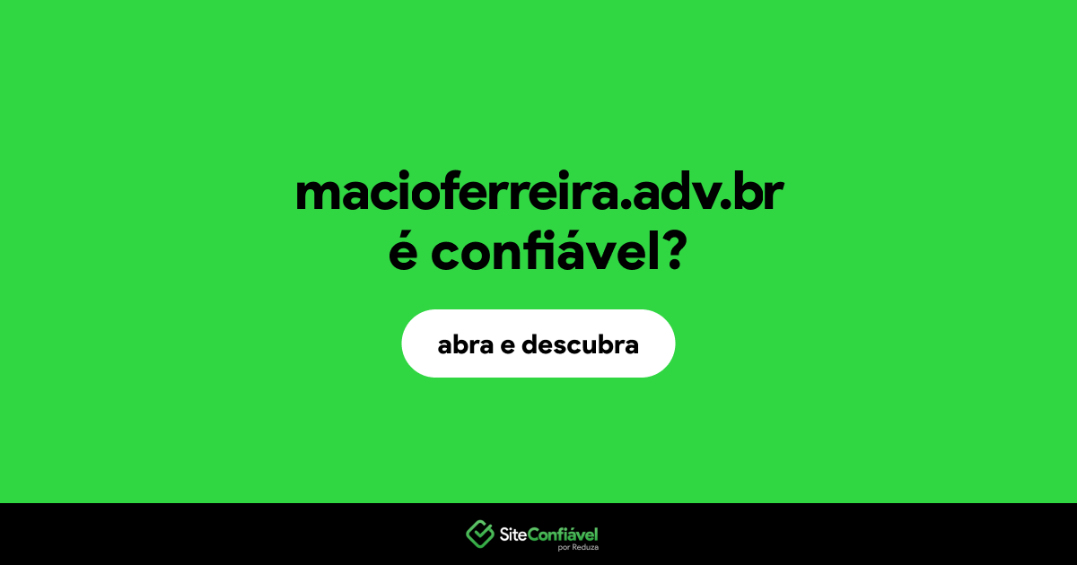 O site macioferreira.adv.br é confiável?