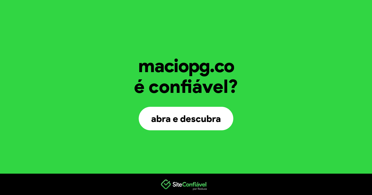 O site maciopg.co é confiável?