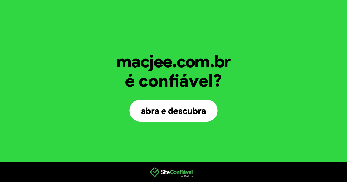 O site macjee.com.br é confiável?