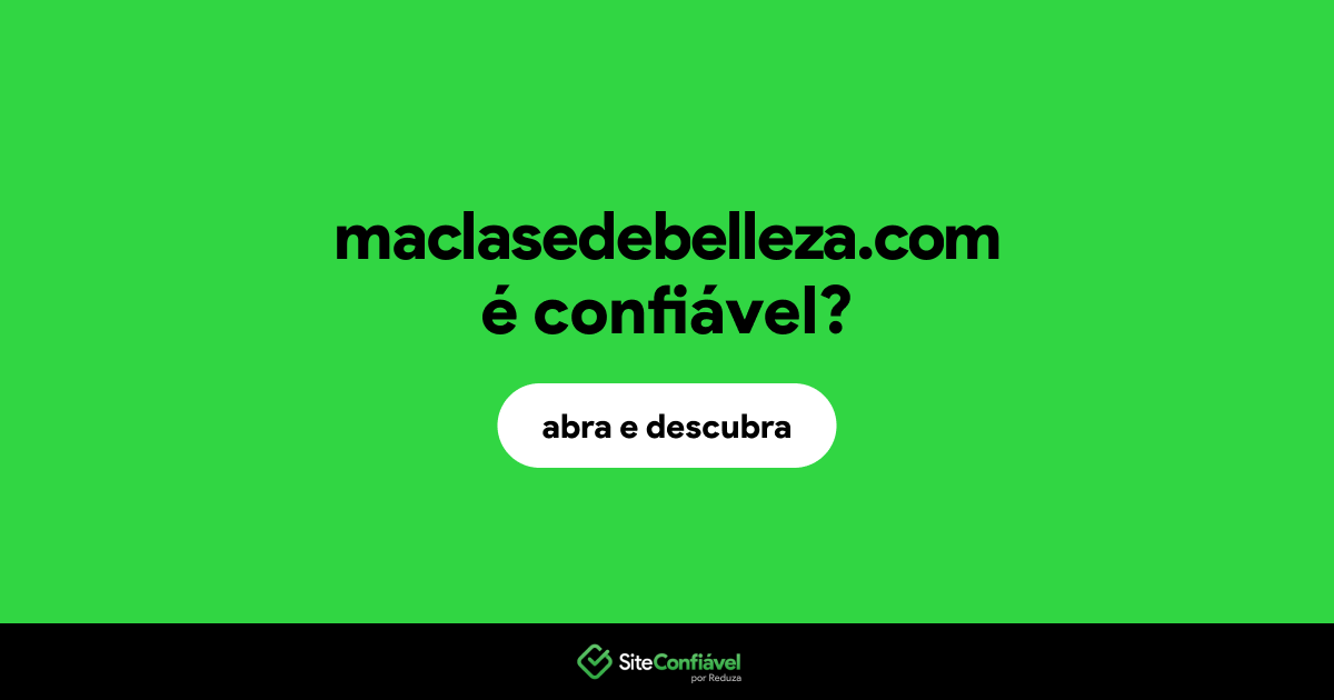O site maclasedebelleza.com é confiável?