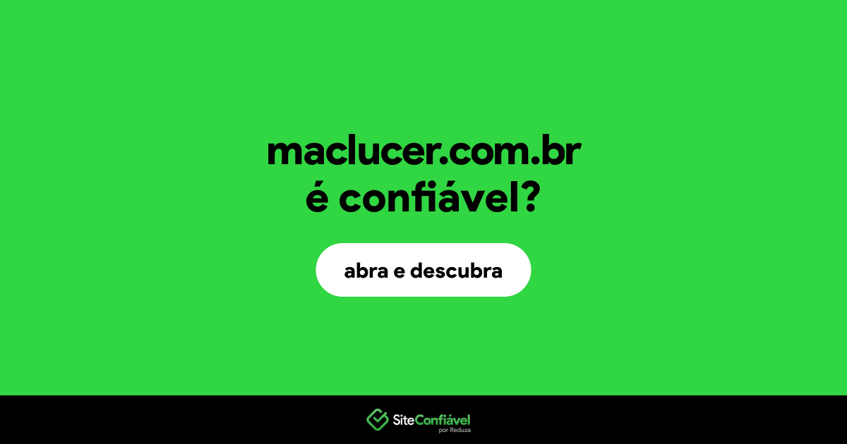 O site maclucer.com.br é confiável?