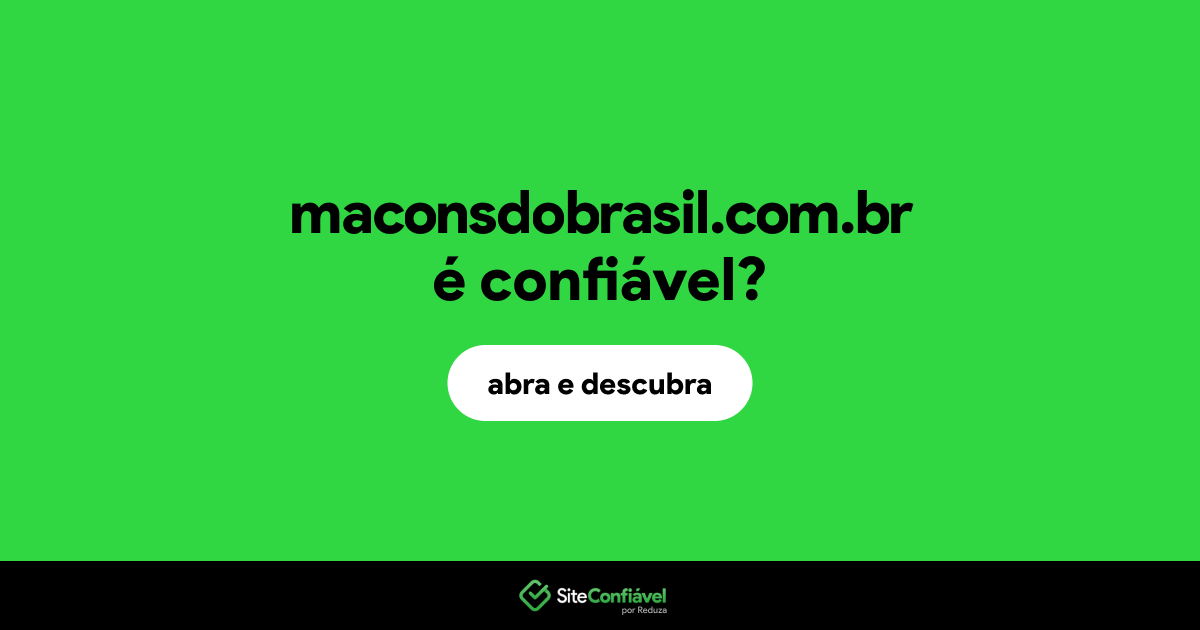 O site maconsdobrasil.com.br é confiável?