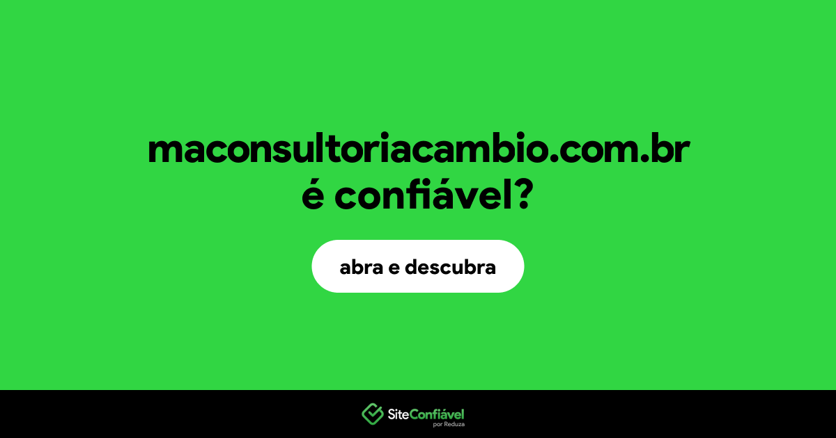 O site maconsultoriacambio.com.br é confiável?