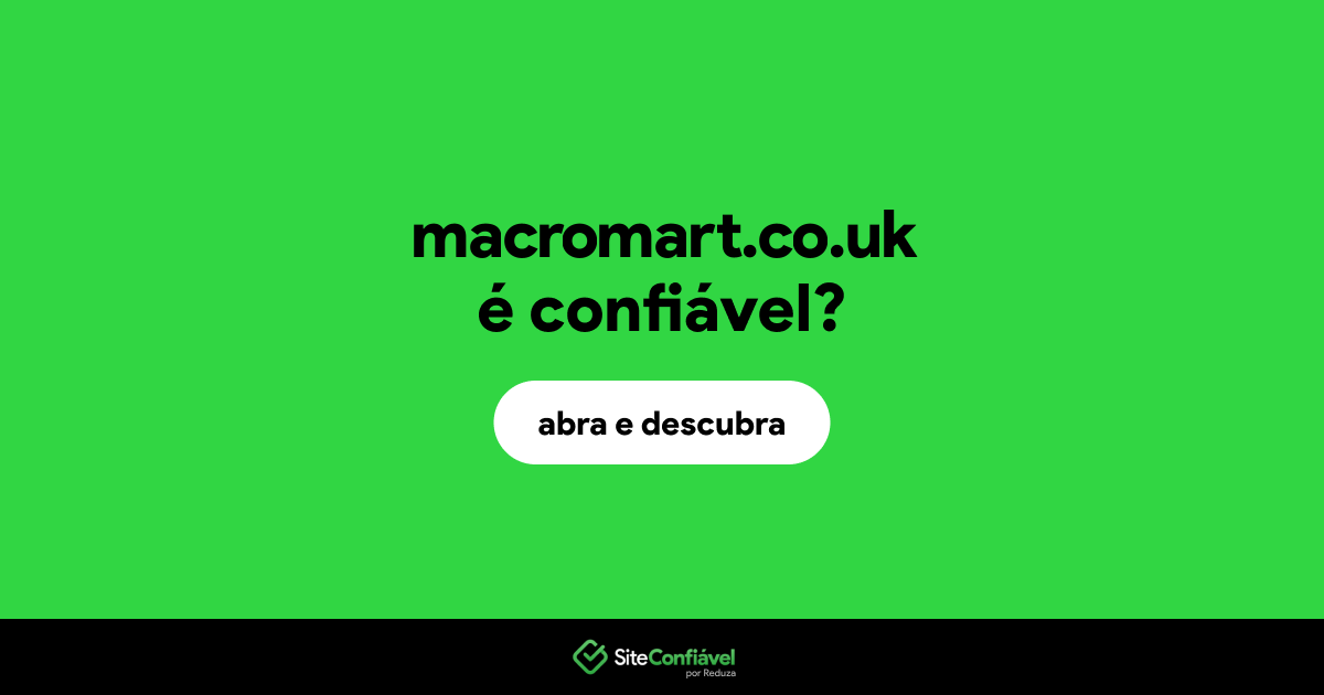 O site macromart.co.uk é confiável?