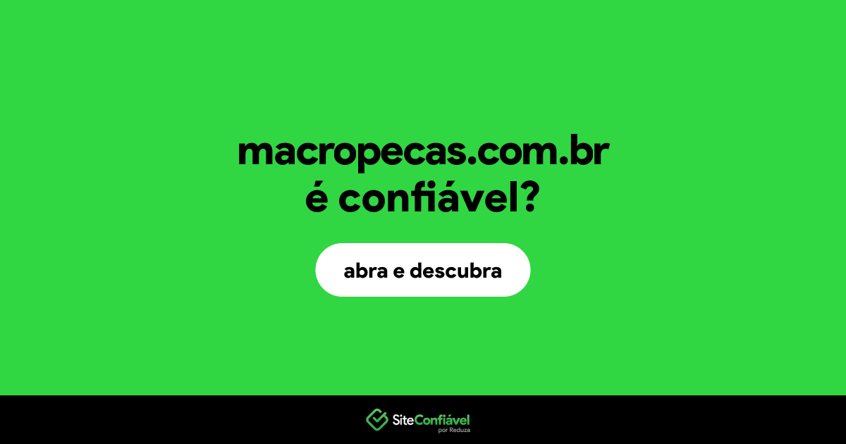 O site macropecas.com.br é confiável?