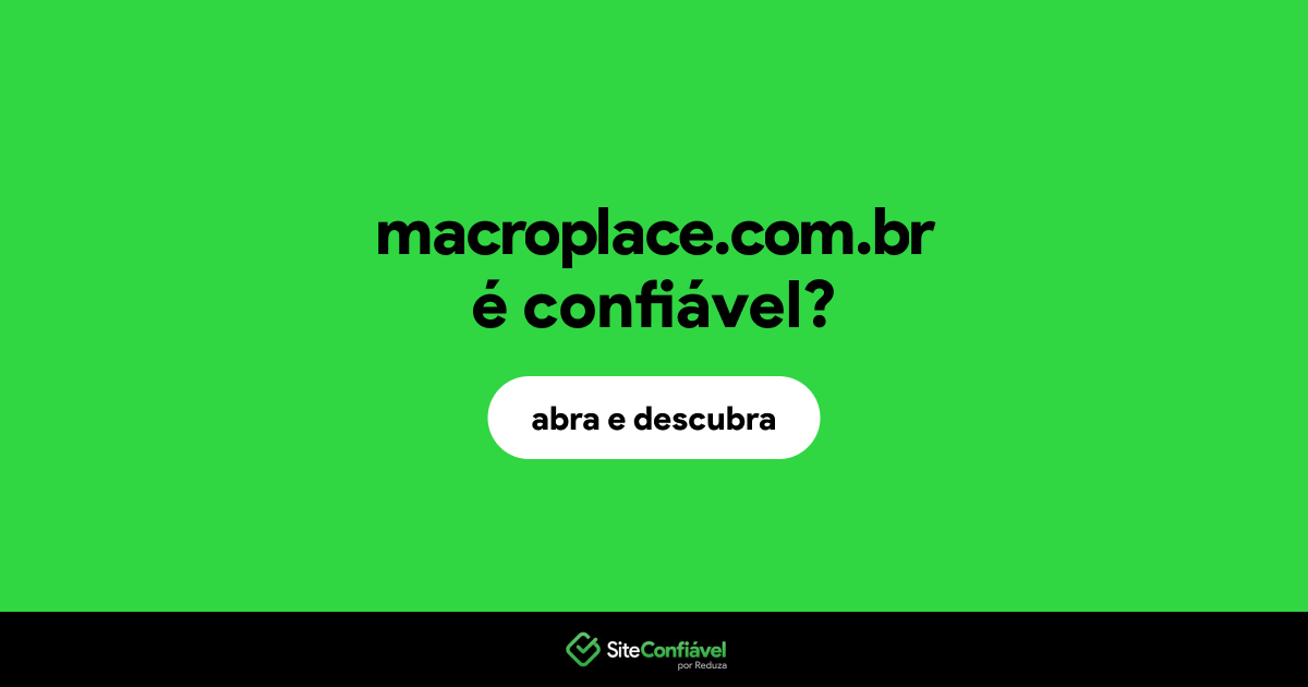 O site macroplace.com.br é confiável?