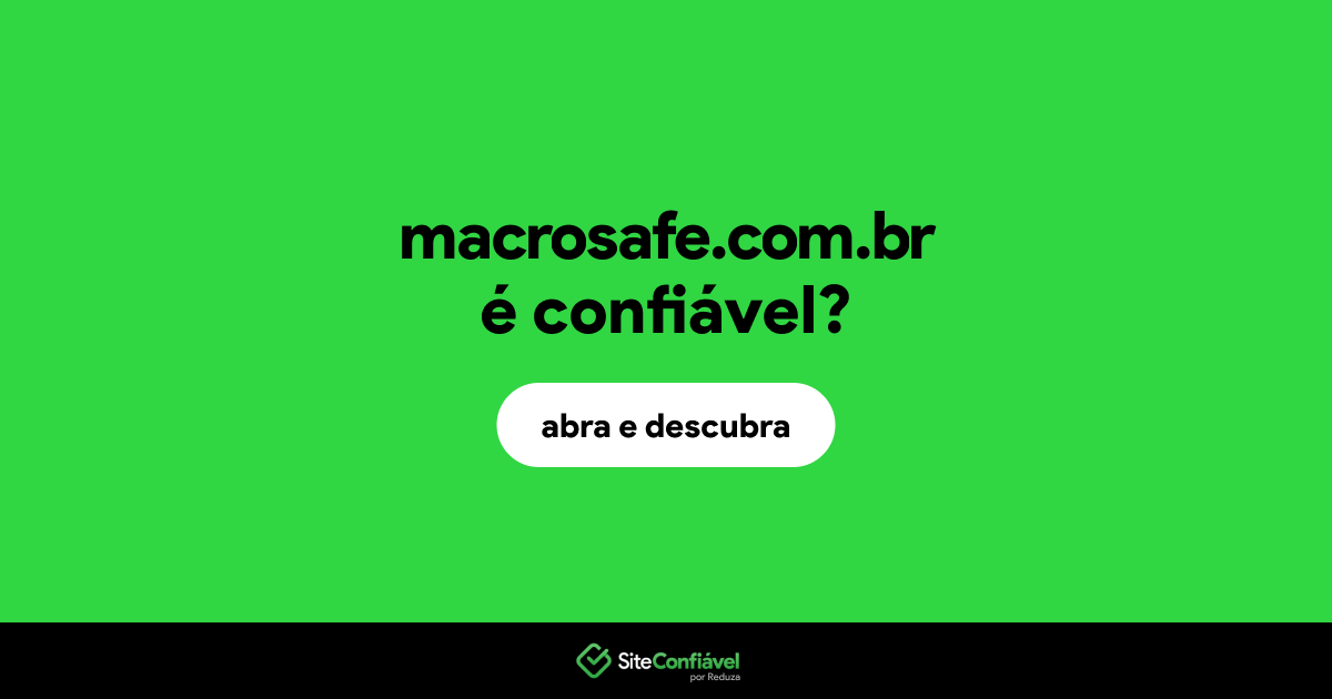 O site macrosafe.com.br é confiável?
