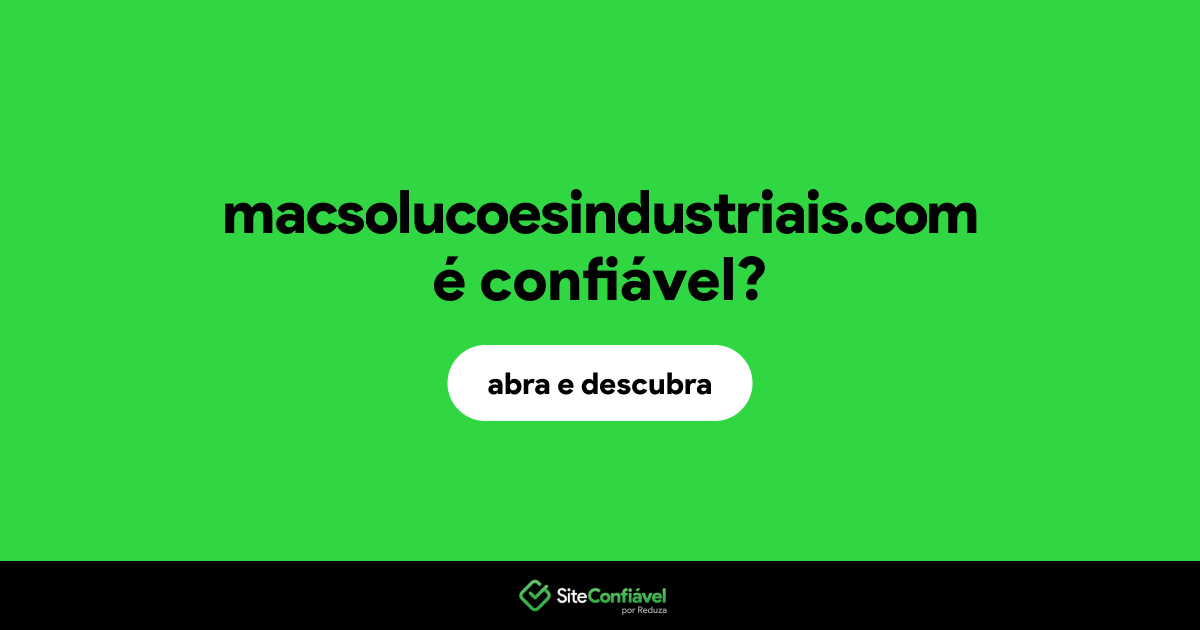 O site macsolucoesindustriais.com é confiável?