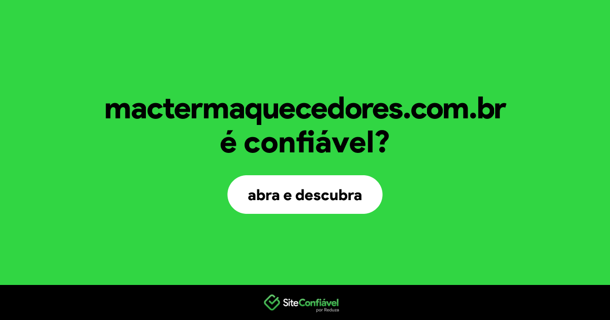 O site mactermaquecedores.com.br é confiável?