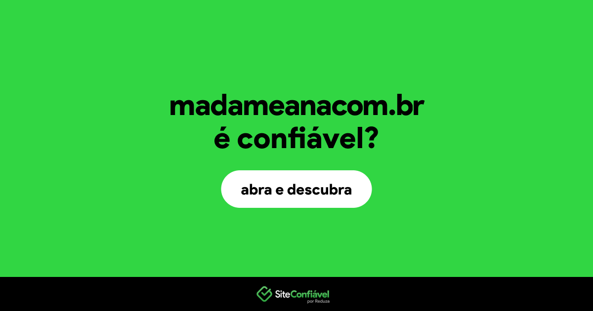 O site madameanacom.br é confiável?