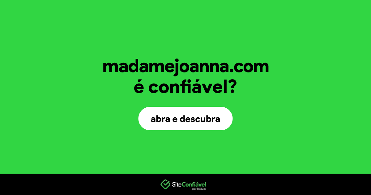 O site madamejoanna.com é confiável?