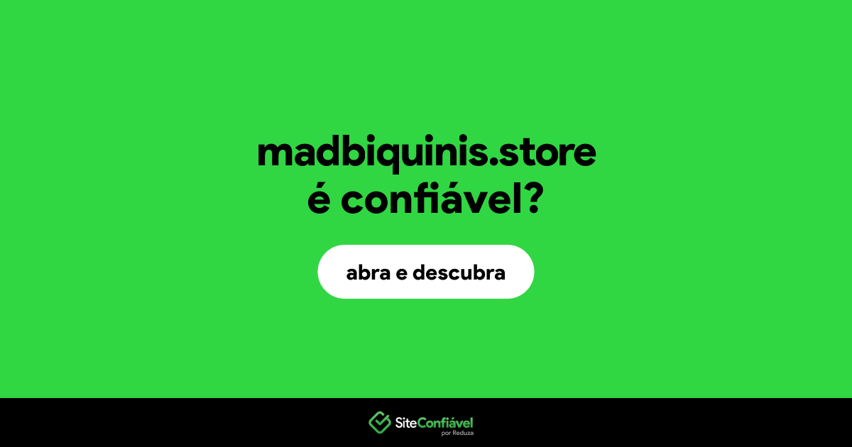 O site madbiquinis.store é confiável?