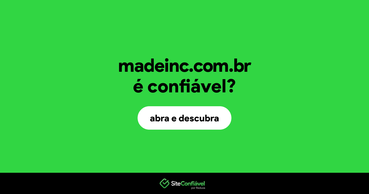 O site madeinc.com.br é confiável?