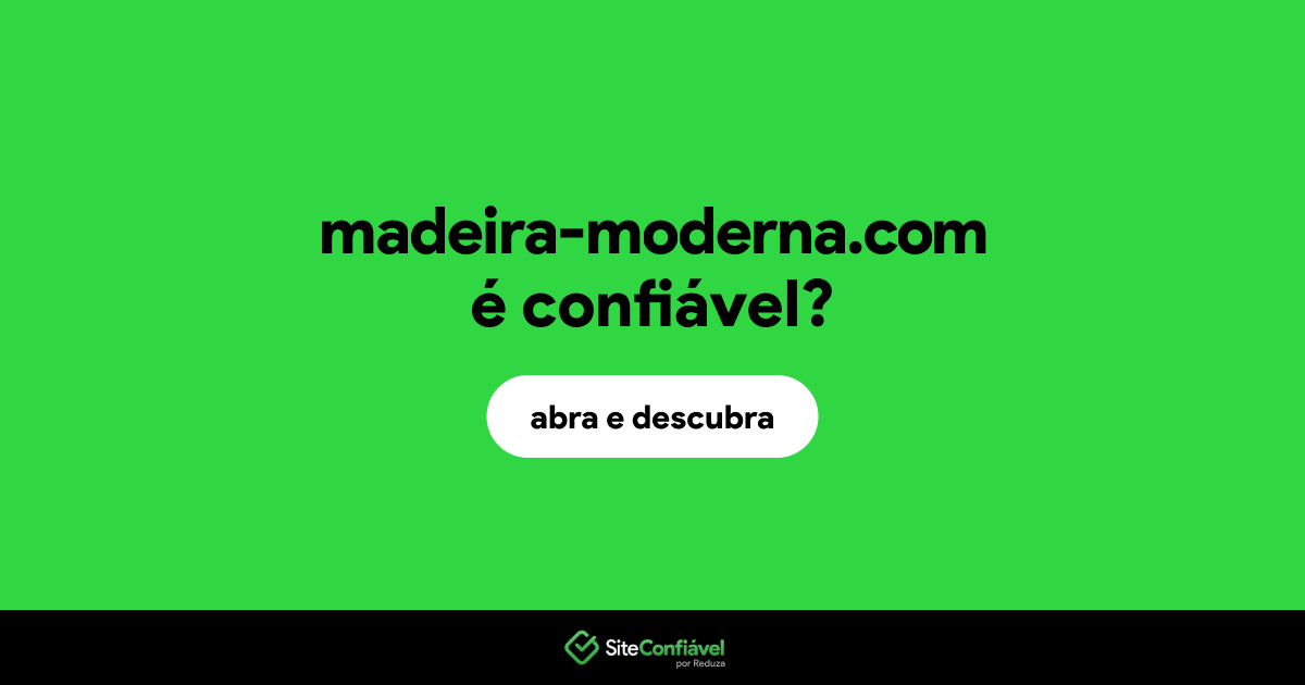 O site madeira-moderna.com é confiável?