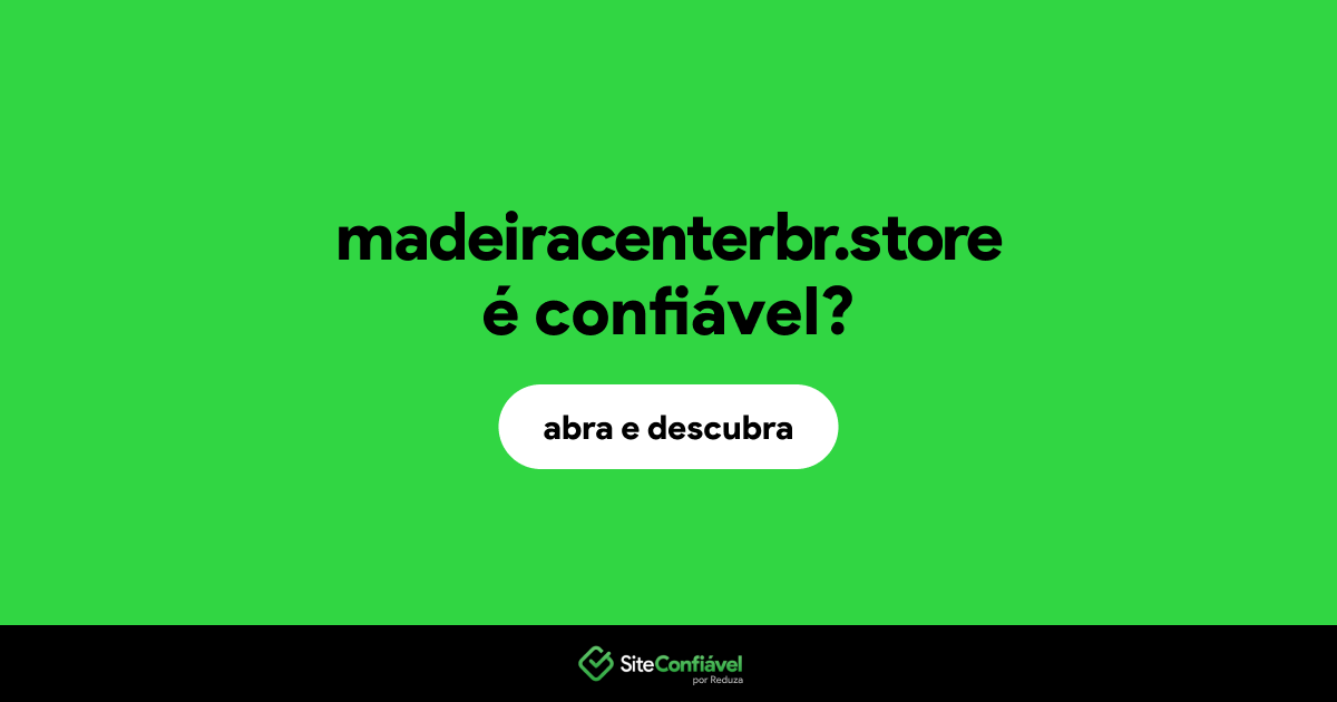 O site madeiracenterbr.store é confiável?