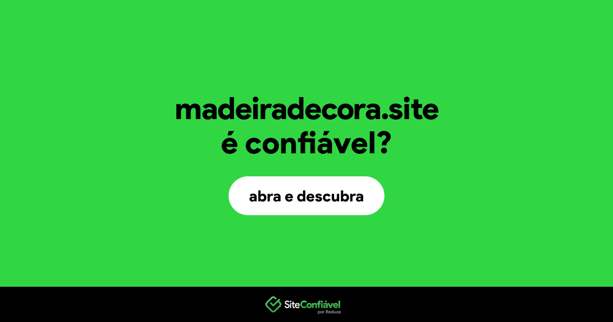 O site madeiradecora.site é confiável?