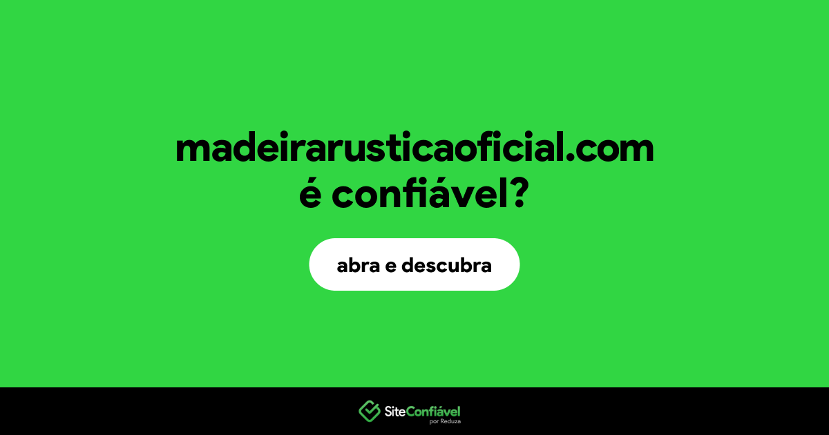 O site madeirarusticaoficial.com é confiável?