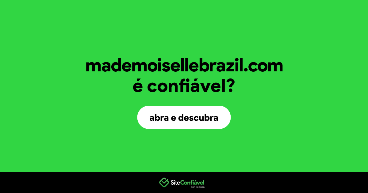 O site mademoisellebrazil.com é confiável?