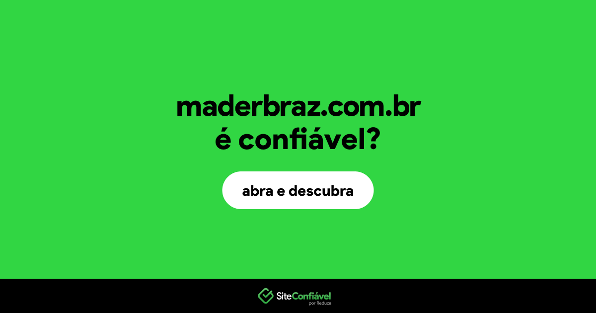 O site maderbraz.com.br é confiável?