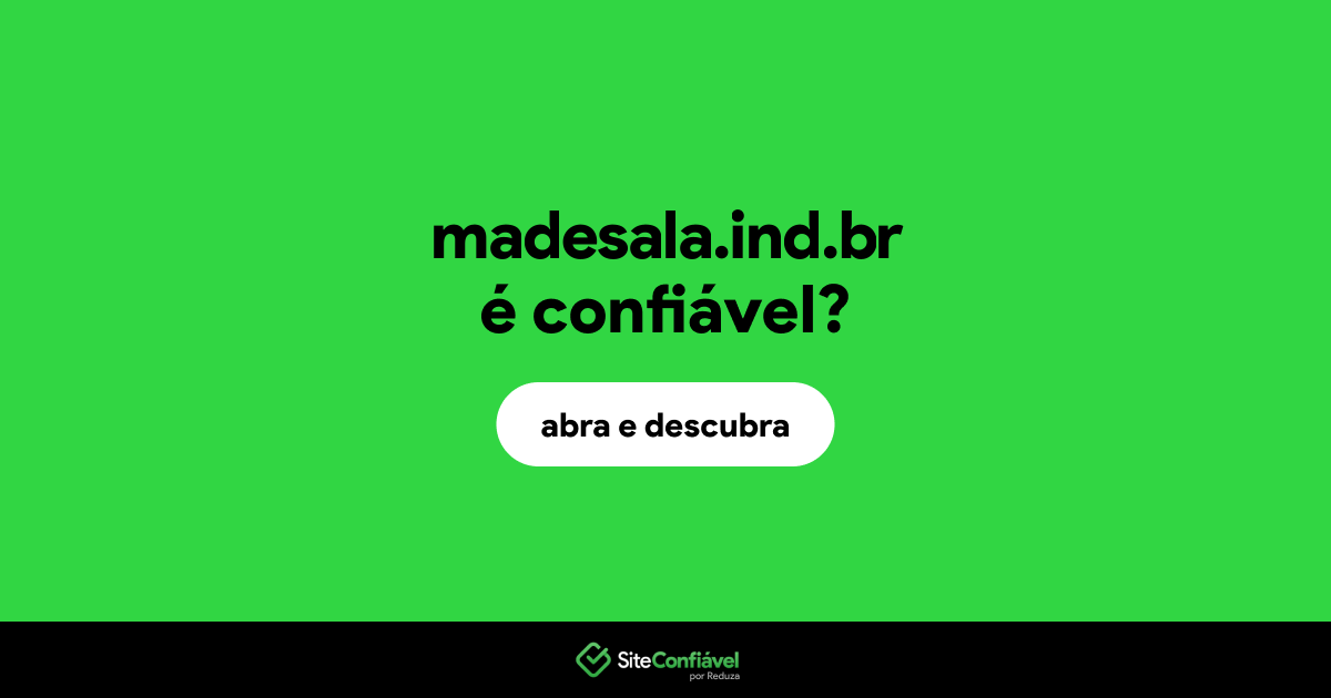 O site madesala.ind.br é confiável?