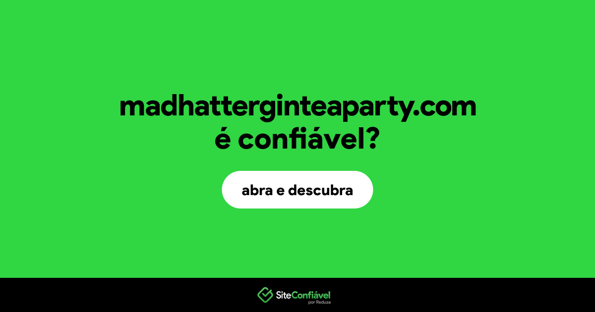 O site madhatterginteaparty.com é confiável?