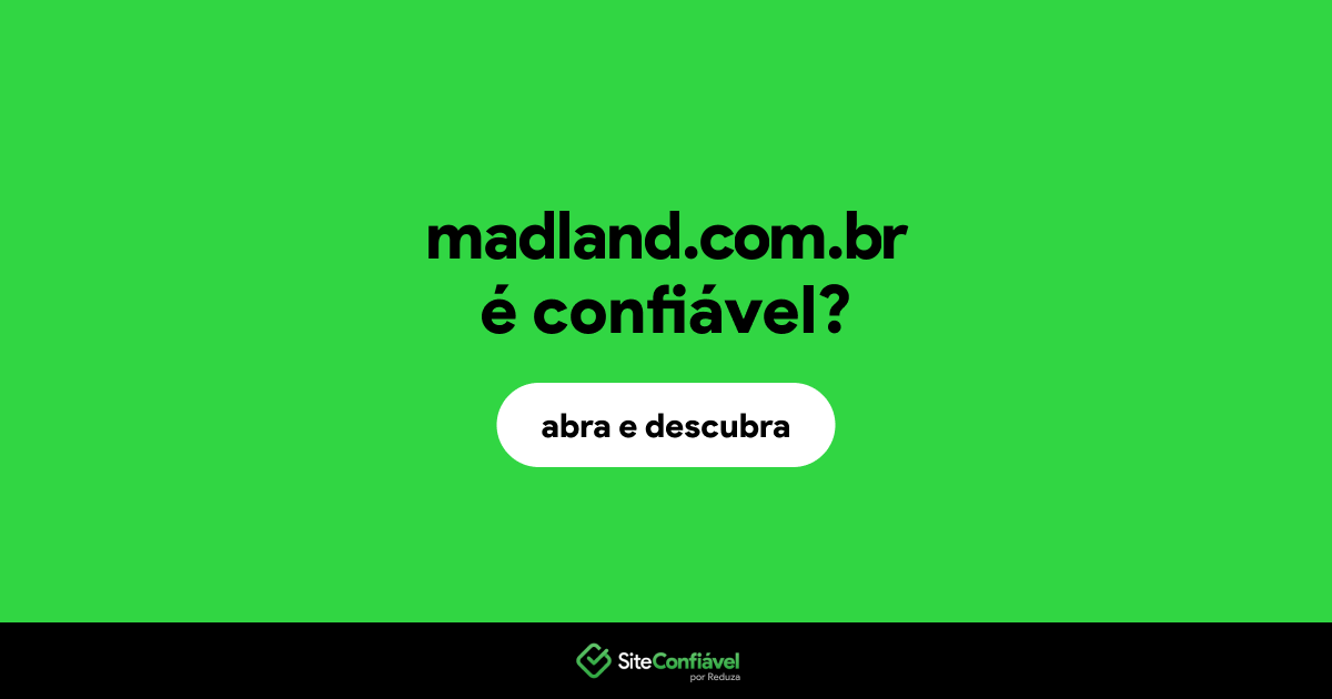 O site madland.com.br é confiável?