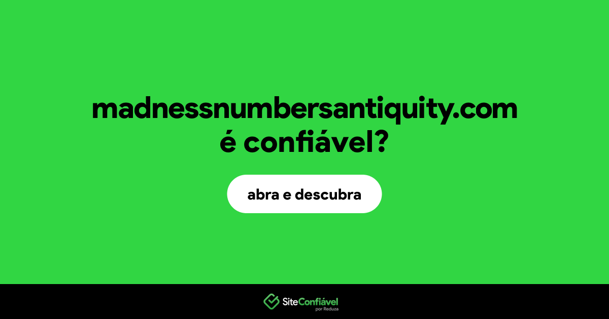 O site madnessnumbersantiquity.com é confiável?