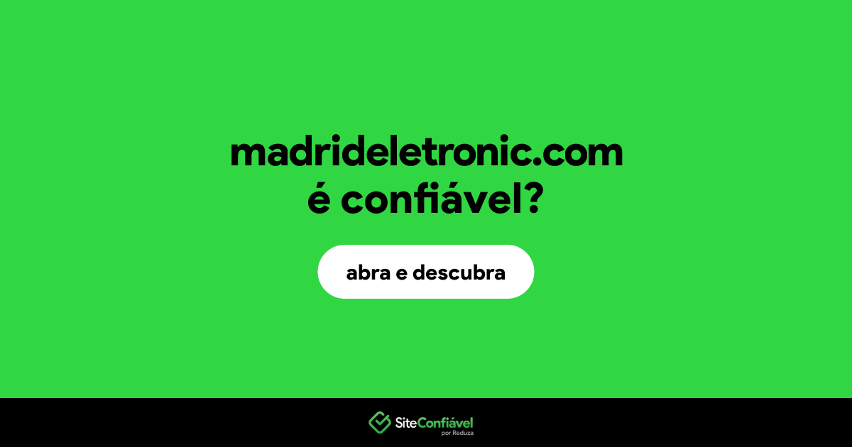 O site madrideletronic.com é confiável?