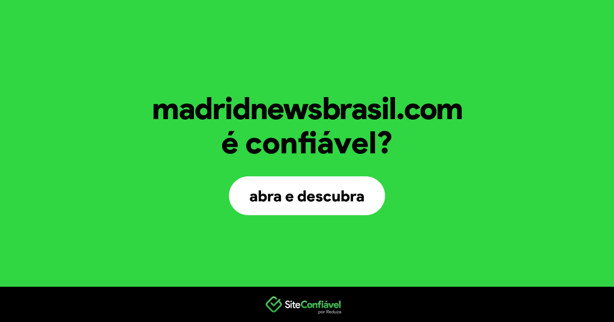 O site madridnewsbrasil.com é confiável?